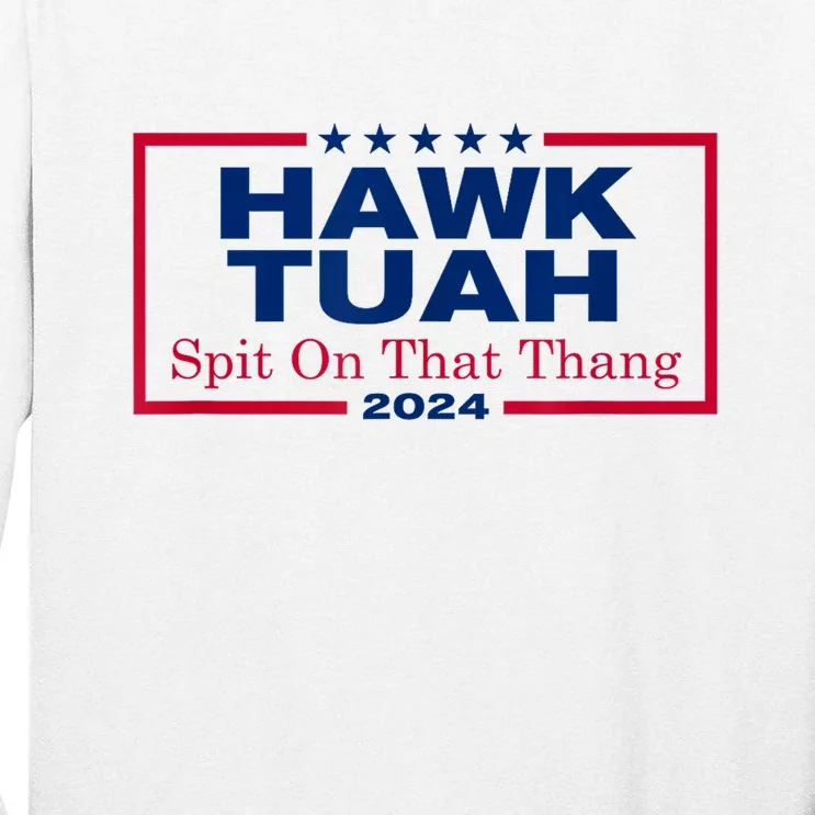 Viral Election Parody Hawk Tush Spit On That Thang 2024 Meme Gift Tall Long Sleeve T-Shirt