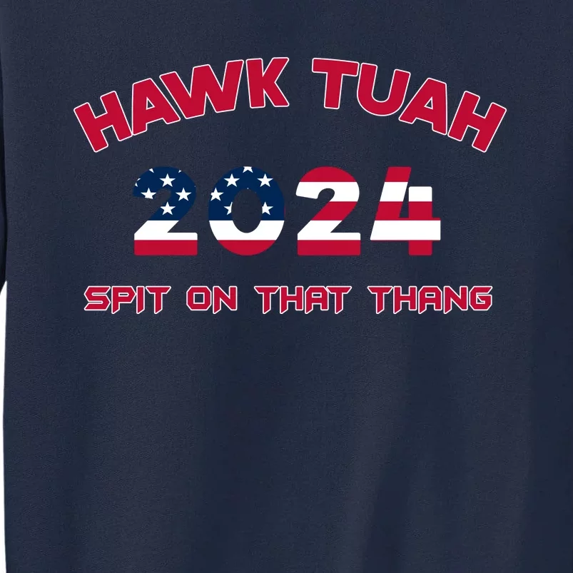 Viral Election Parody Hawk Tush Spit On That Thang Tall Sweatshirt