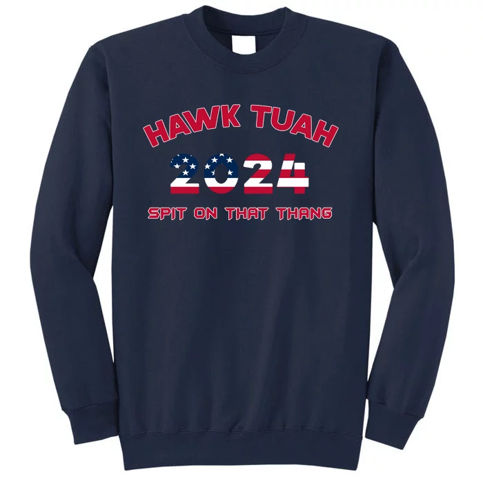 Viral Election Parody Hawk Tush Spit On That Thang Tall Sweatshirt