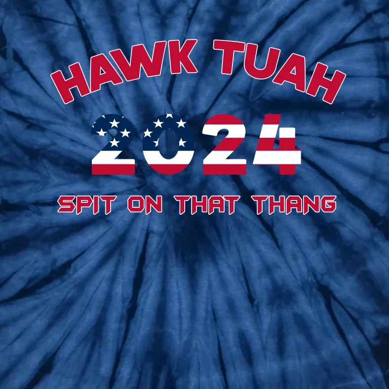 Viral Election Parody Hawk Tush Spit On That Thang Tie-Dye T-Shirt