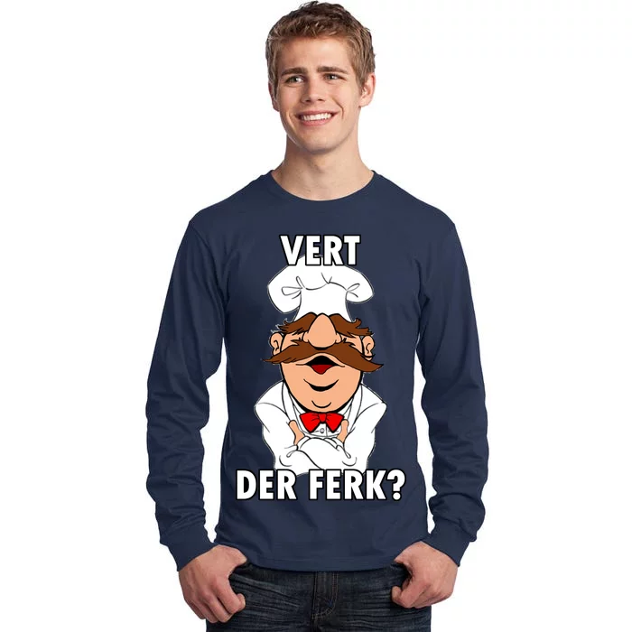 Vert Der Ferk? Chef Tall Long Sleeve T-Shirt