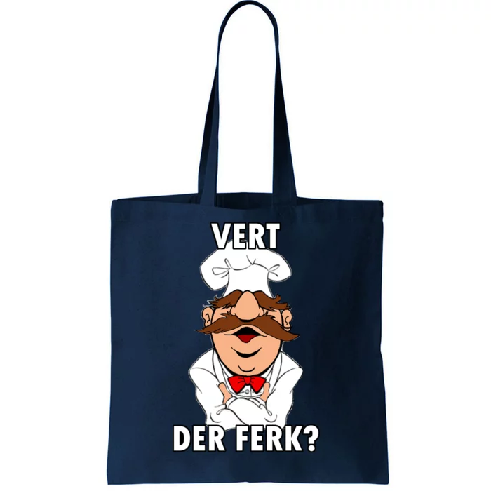 Vert Der Ferk? Chef Tote Bag