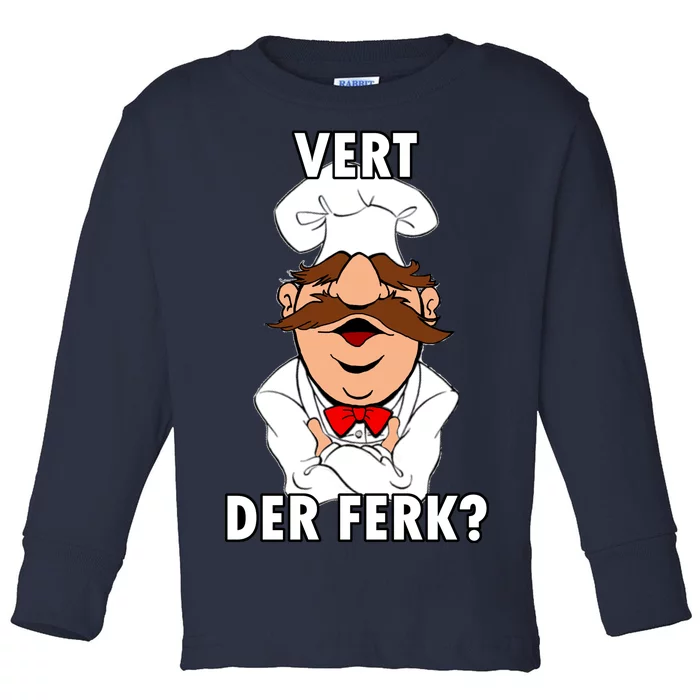 Vert Der Ferk? Chef Toddler Long Sleeve Shirt