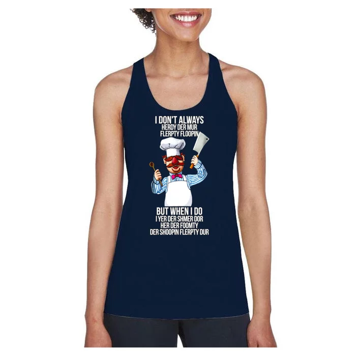 Vert Der Ferk I Don't Always Hery Dur Women's Racerback Tank