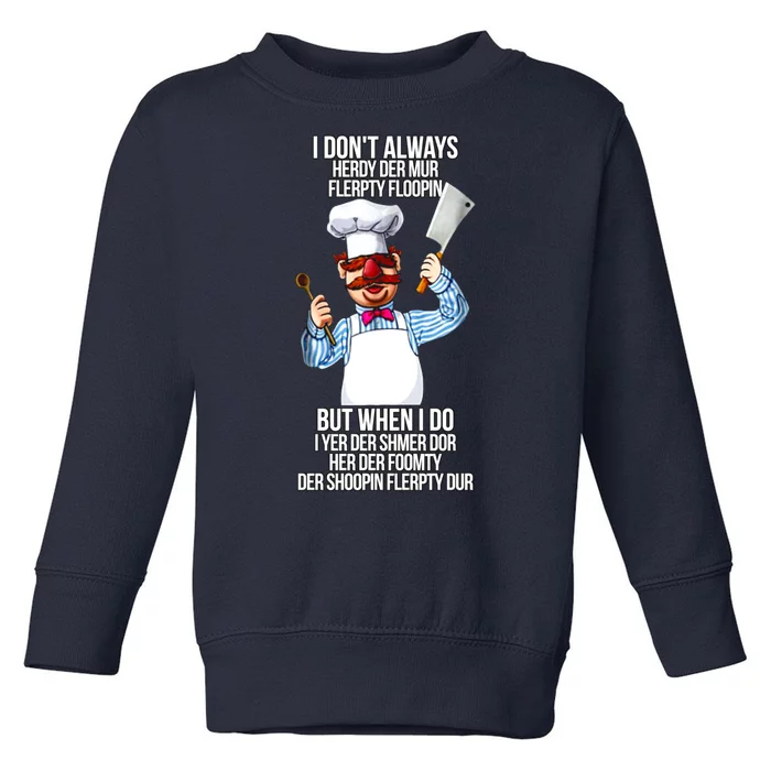 Vert Der Ferk I Don't Always Hery Dur Toddler Sweatshirt