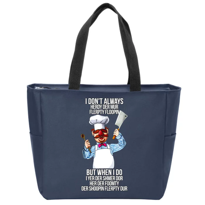 Vert Der Ferk I Don't Always Hery Dur Zip Tote Bag