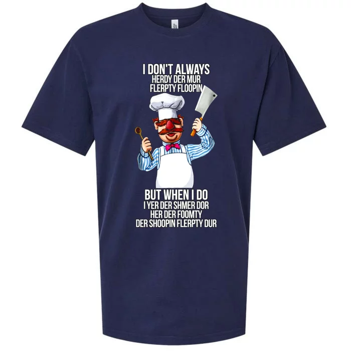 Vert Der Ferk I Don't Always Hery Dur Sueded Cloud Jersey T-Shirt