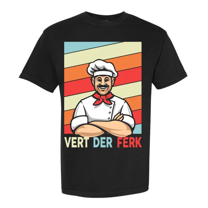 Vert Der Ferk Retro Poster Chef Garment-Dyed Heavyweight T-Shirt