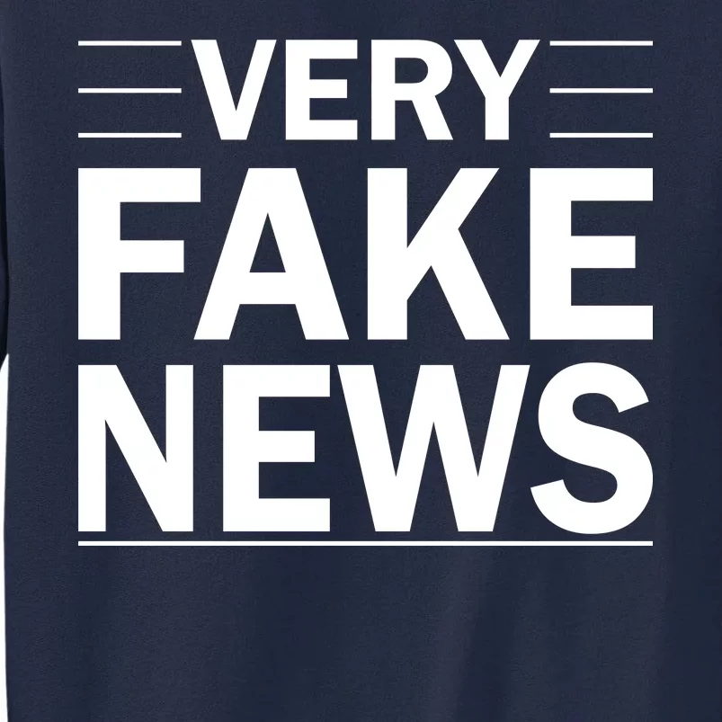 Very Fake News Funny Political Tall Sweatshirt