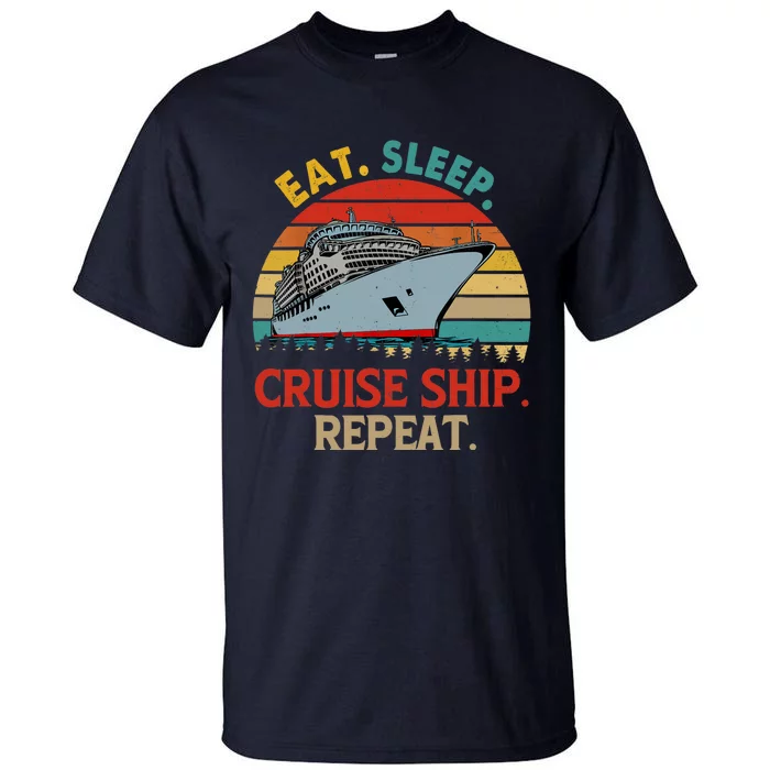 Vintage Eat Sleep Cruise Ship Repeat Funny Cruise Ship Lover Tall T-Shirt