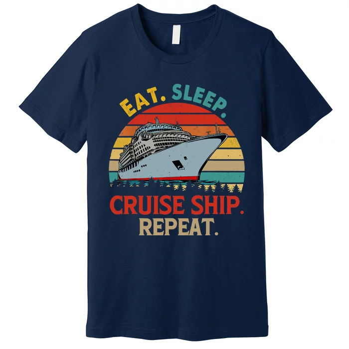 Vintage Eat Sleep Cruise Ship Repeat Funny Cruise Ship Lover Premium T-Shirt