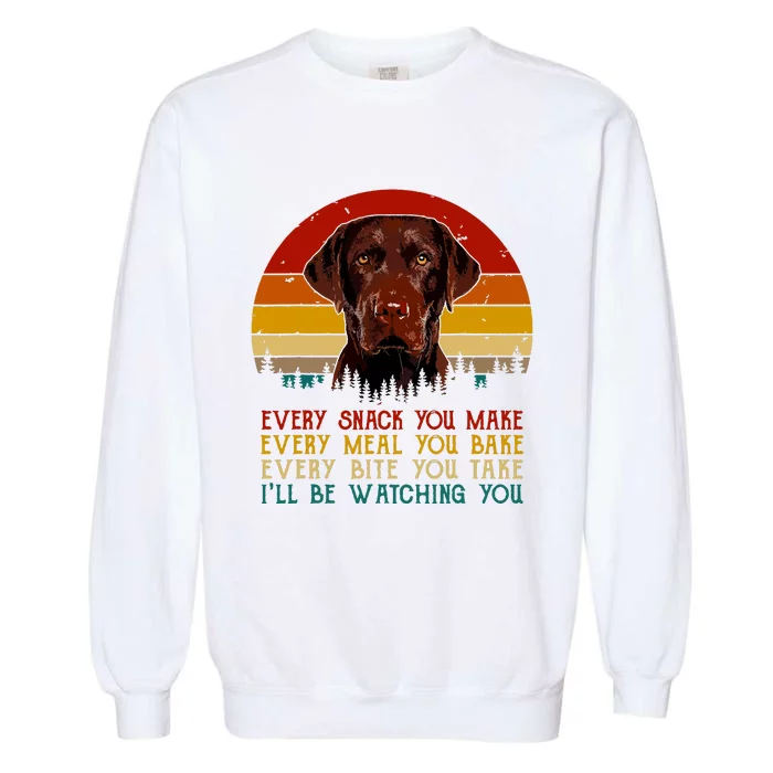 Vintage Every Snack You Make Dog Chocolate Lab Garment-Dyed Sweatshirt