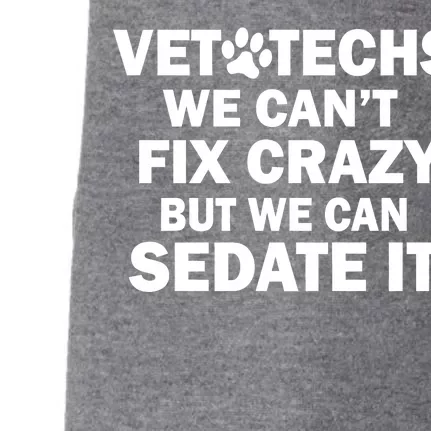 Vet Techs We Can't Fix Crazy But Can Sedate It Doggie 3-End Fleece Hoodie