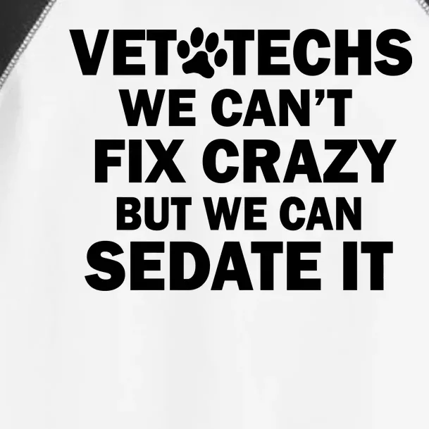 Vet Techs We Can't Fix Crazy But Can Sedate It Toddler Fine Jersey T-Shirt