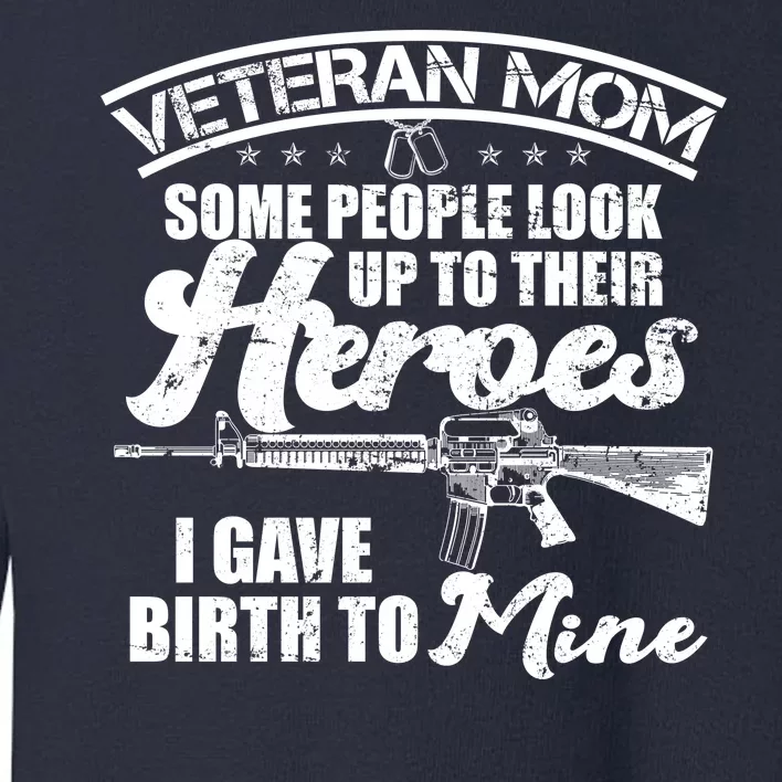 Veteran Mom Gave Birth To My Hero Toddler Sweatshirt