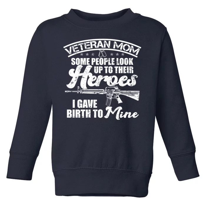 Veteran Mom Gave Birth To My Hero Toddler Sweatshirt