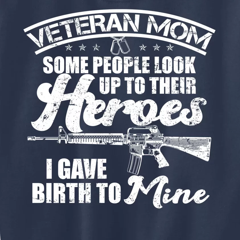 Veteran Mom Gave Birth To My Hero Kids Sweatshirt