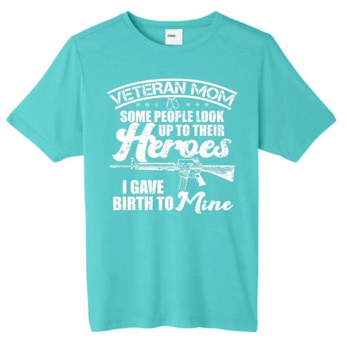 Veteran Mom Gave Birth To My Hero ChromaSoft Performance T-Shirt