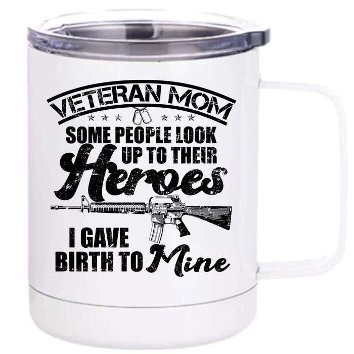 Veteran Mom Gave Birth To My Hero Front & Back 12oz Stainless Steel Tumbler Cup