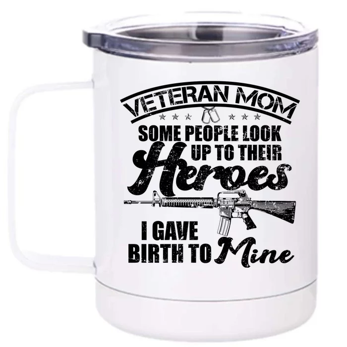 Veteran Mom Gave Birth To My Hero Front & Back 12oz Stainless Steel Tumbler Cup