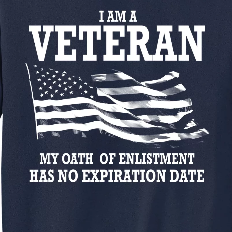 Veteran My Oath Of Enlistment Has No Expiration Date Tall Sweatshirt