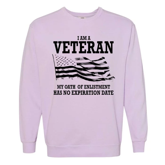 Veteran My Oath Of Enlistment Has No Expiration Date Garment-Dyed Sweatshirt