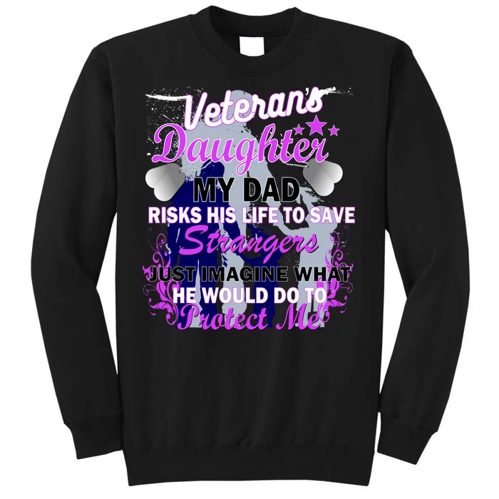 Veteran's Daughter My Dad Risks His Life Protect Me Sweatshirt