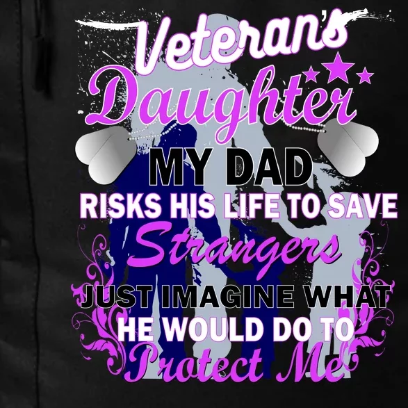 Veteran's Daughter My Dad Risks His Life Protect Me Daily Commute Backpack