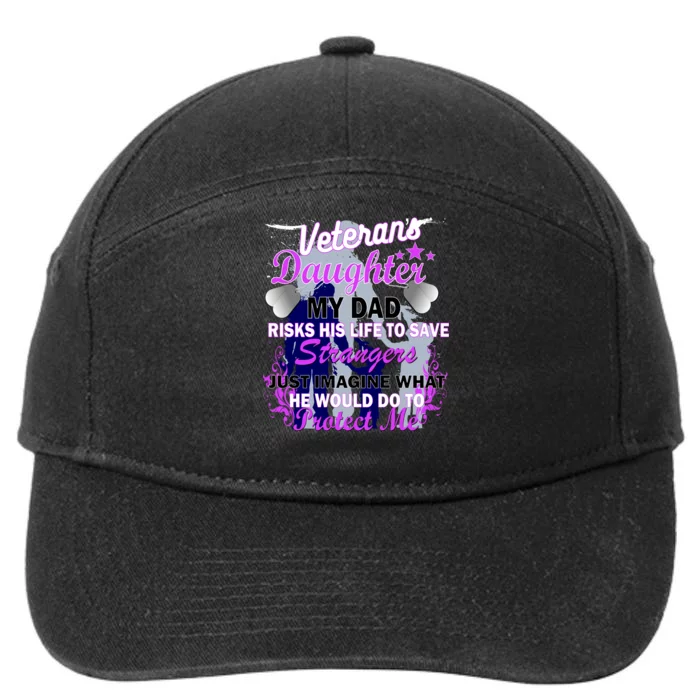 Veteran's Daughter My Dad Risks His Life Protect Me 7-Panel Snapback Hat