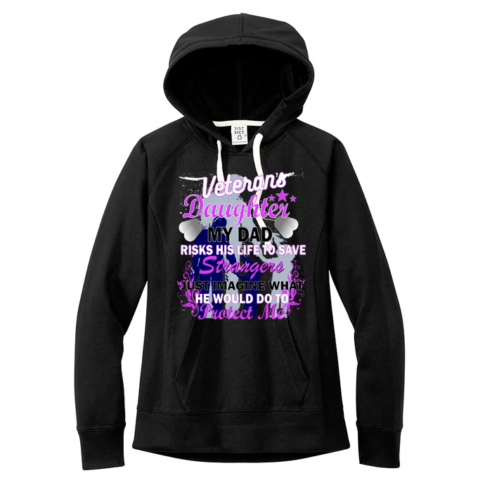 Veteran's Daughter My Dad Risks His Life Protect Me Women's Fleece Hoodie