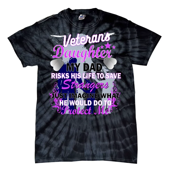 Veteran's Daughter My Dad Risks His Life Protect Me Tie-Dye T-Shirt