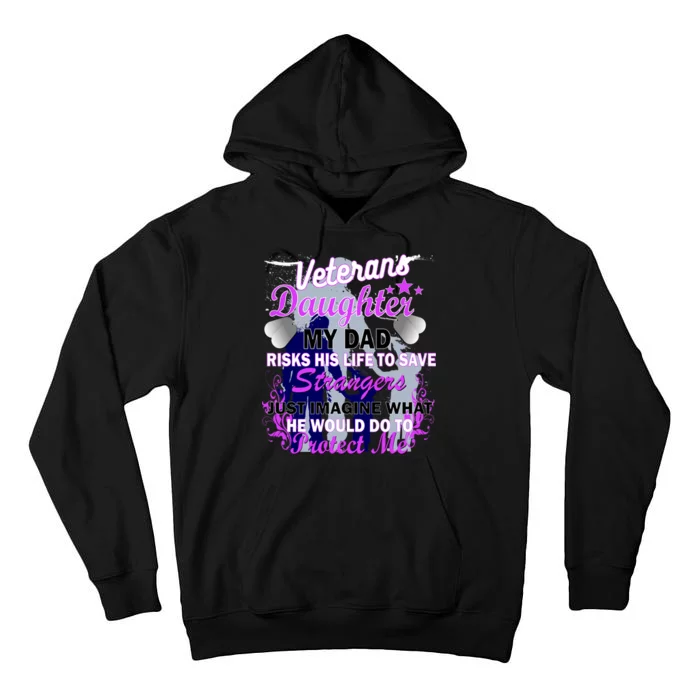 Veteran's Daughter My Dad Risks His Life Protect Me Tall Hoodie