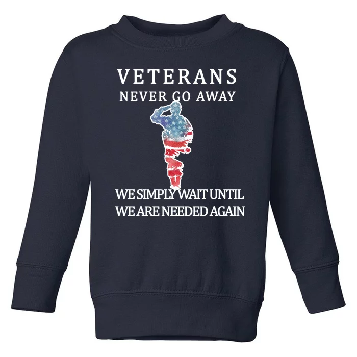 Veterans Never Go Away Toddler Sweatshirt