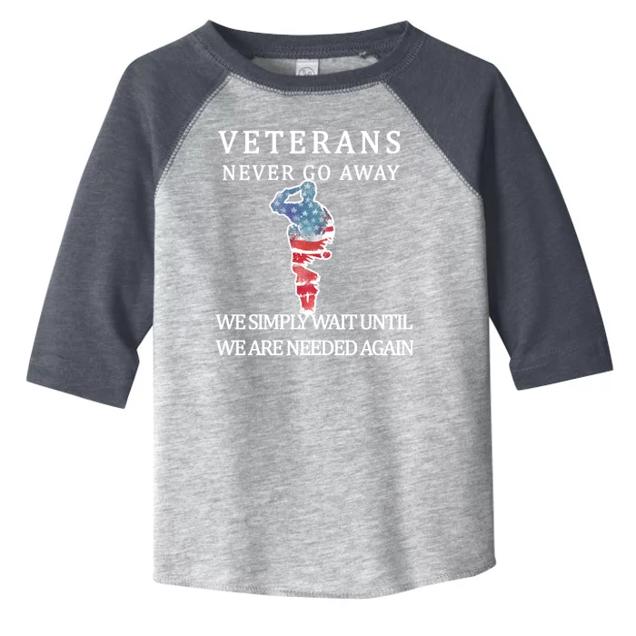 Veterans Never Go Away Toddler Fine Jersey T-Shirt