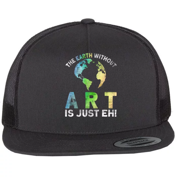 Vintage Earth Without Art Is Just Eh Planet Art Earth Day Flat Bill Trucker Hat