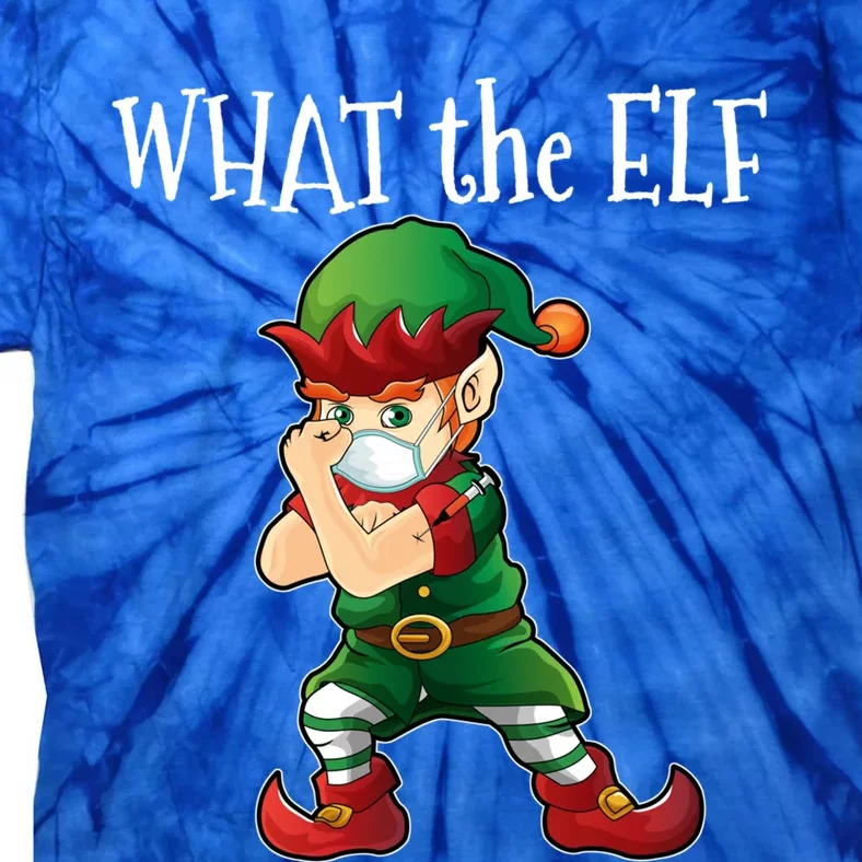 Vaccinated Elf What The Elf Gift Tie-Dye T-Shirt