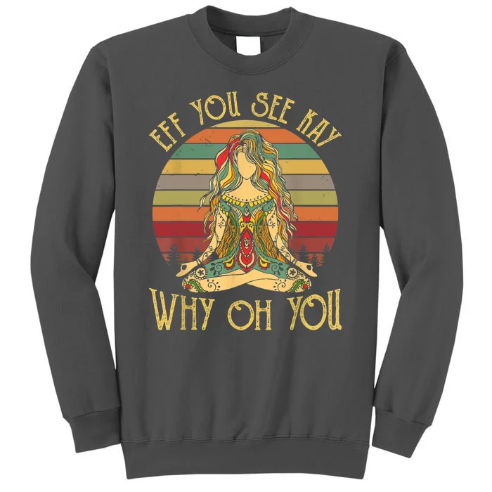 Vintage EFF You See Kay Why Oh You Tattooed Girl Yoga Tall Sweatshirt