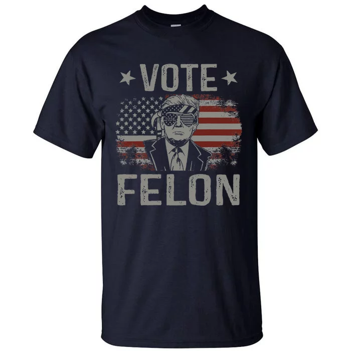 Vote Felon 2024 President Trump 45 47 Vote For The Felon Tall T-Shirt