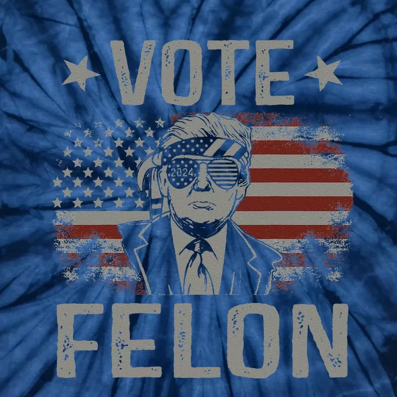 Vote Felon 2024 President Trump 45 47 Vote For The Felon Tie-Dye T-Shirt