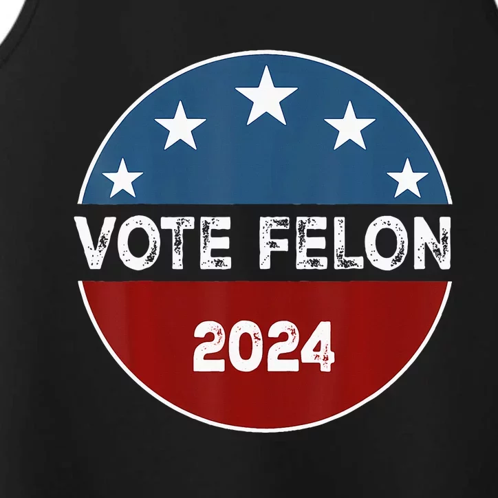 Vote Felon 2024 Election Patriotic 2024 Election Performance Tank