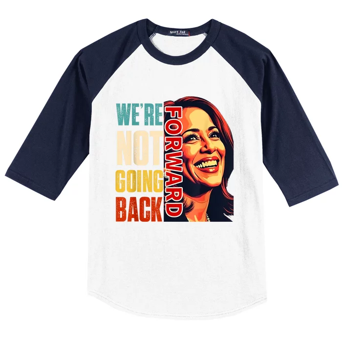 Vote For 2024 President Kamala Harris Were Not Going Back Baseball Sleeve Shirt