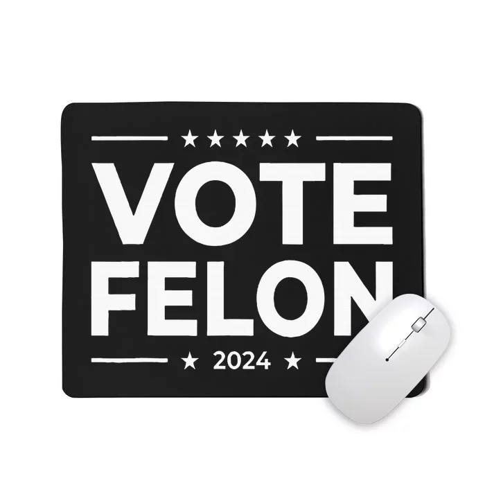 Vote Felon 2024 45 And 47 Mousepad