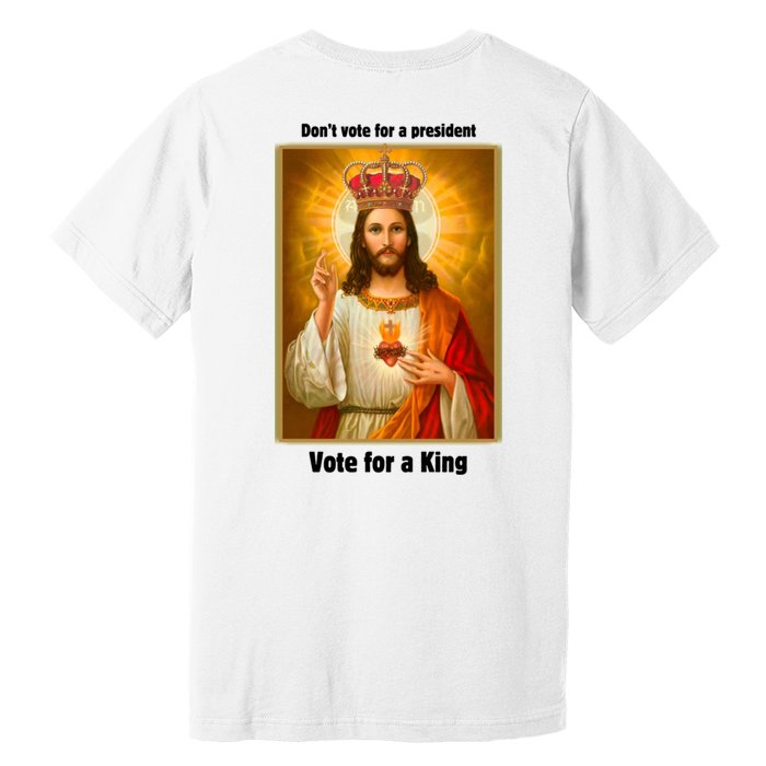 Vote For A King Jesus 2024 Front & Back Premium T-Shirt