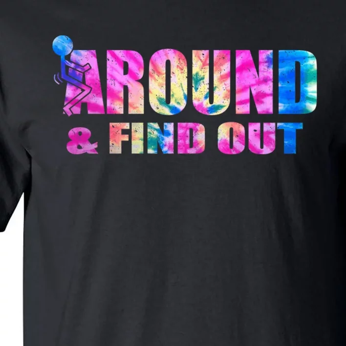 Vintaeg F Around And Find Out Tie Dye Lover Gift Tee Tall T-Shirt