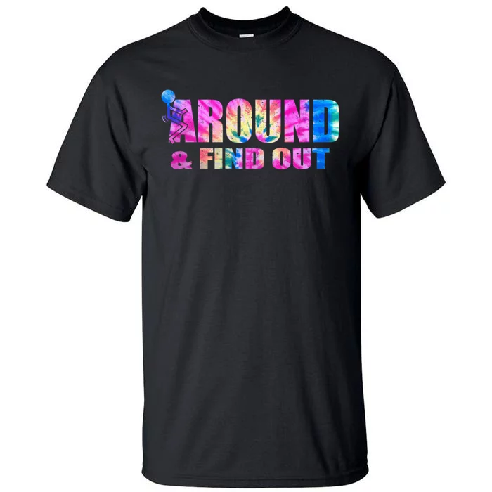 Vintaeg F Around And Find Out Tie Dye Lover Gift Tee Tall T-Shirt