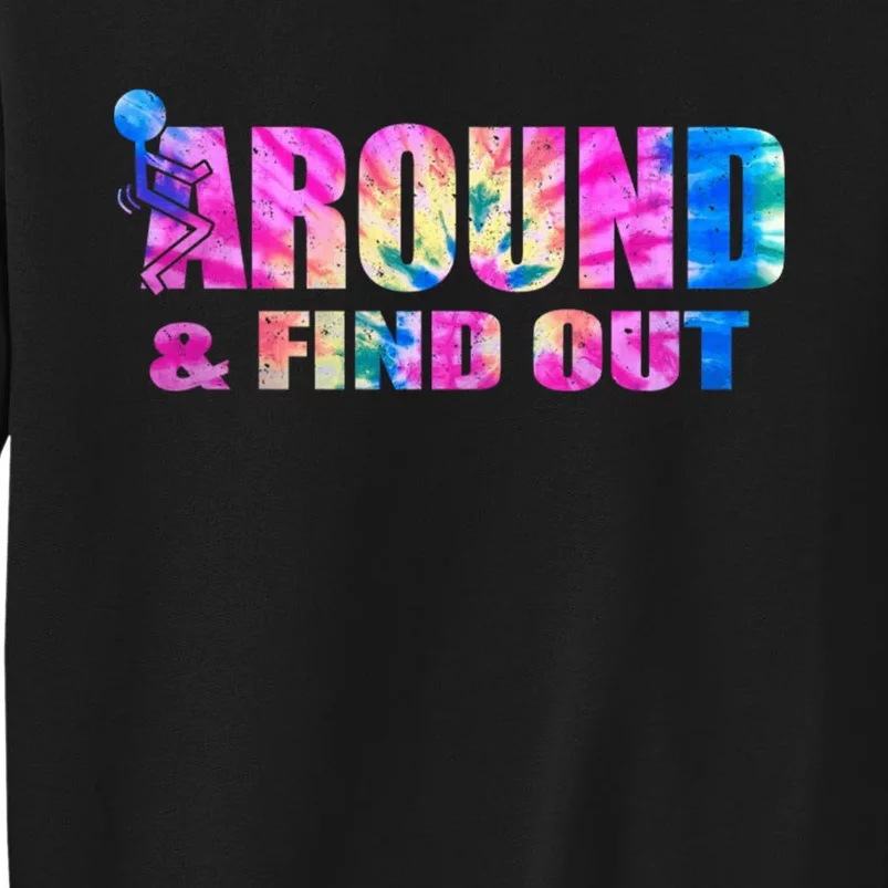 Vintaeg F Around And Find Out Tie Dye Lover Gift Tee Tall Sweatshirt