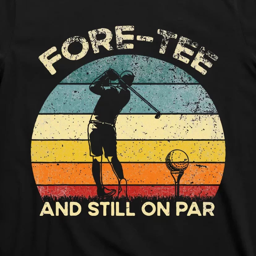 Vintgae Fore And Still On Par 40th Bday Party Golfer T-Shirt