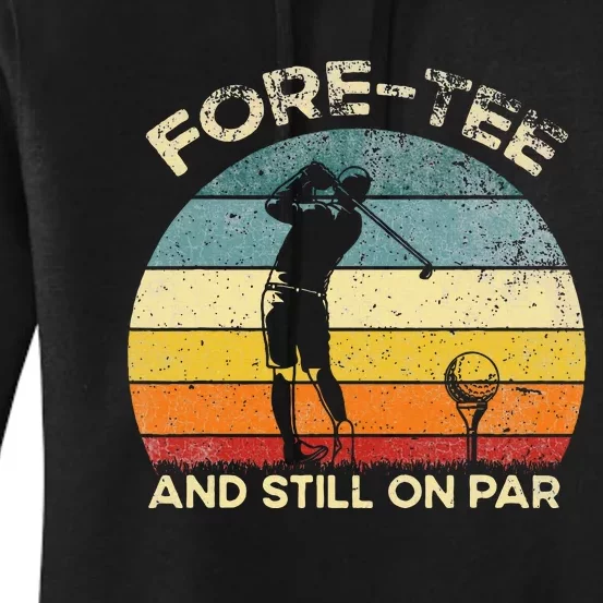 Vintgae Fore And Still On Par 40th Bday Party Golfer Women's Pullover Hoodie