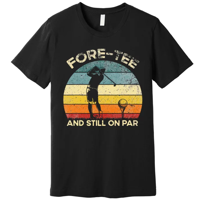 Vintgae Fore And Still On Par 40th Bday Party Golfer Premium T-Shirt