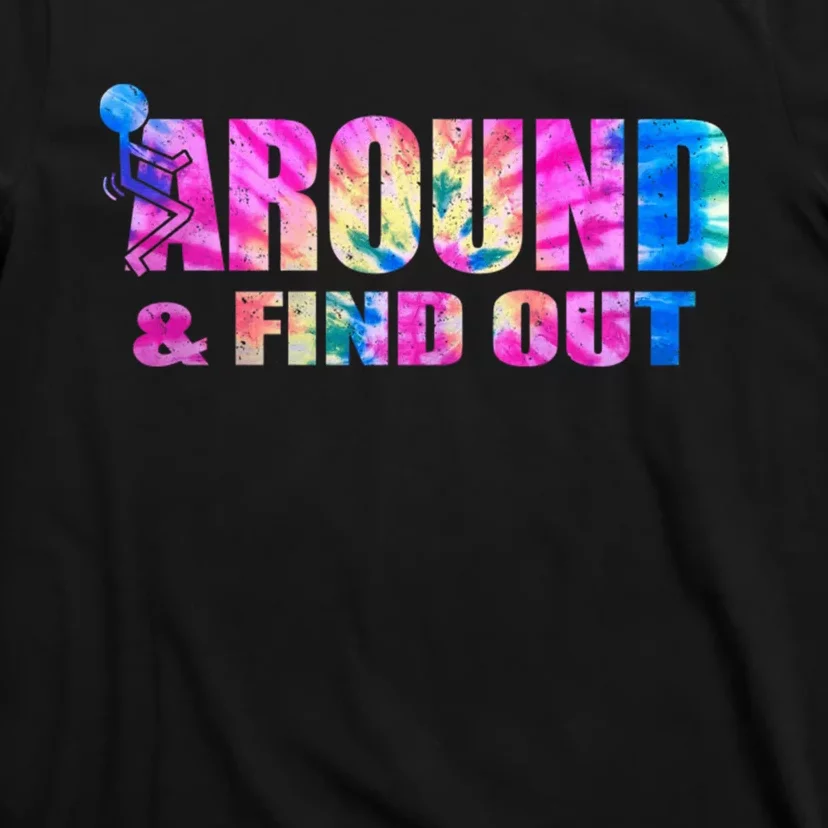 Vintaeg F Around And Find Out Tie Dye Lover Gift T-Shirt